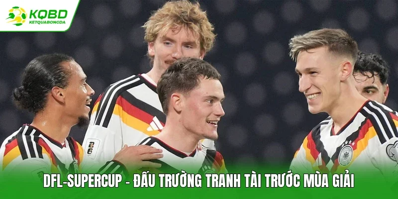 DFL-Supercup - Đấu trường tranh tài trước mùa giải